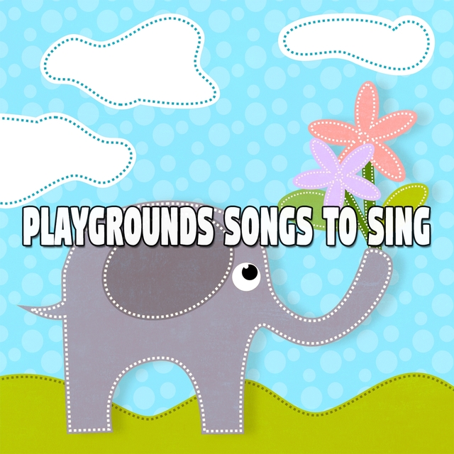 Playgrounds Songs To Sing