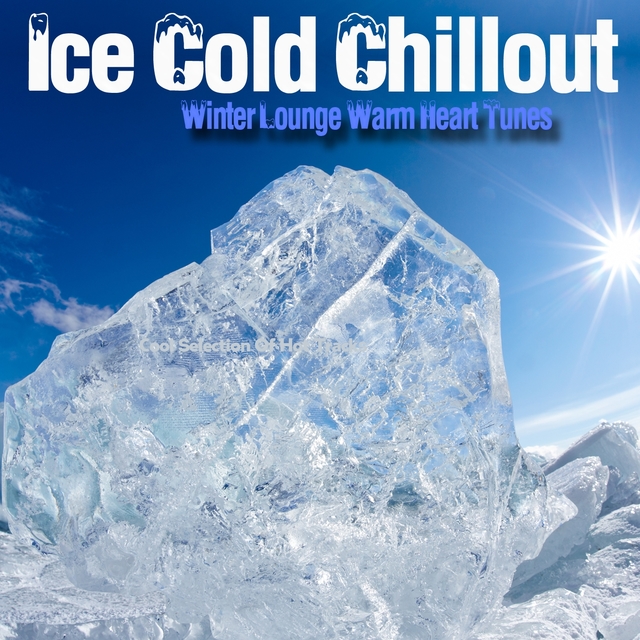 Couverture de Ice Cold Chillout - Winter Lounge Warm Heart Tunes