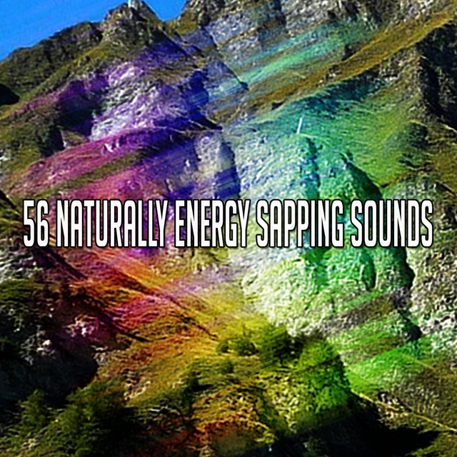 Couverture de 56 Naturally Energy Sapping Sounds