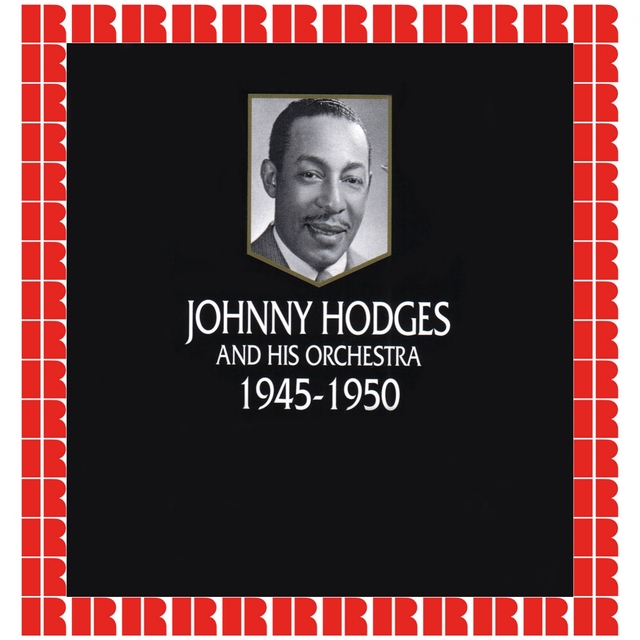 Johnny Hodges And His Orchestra 1945-1950