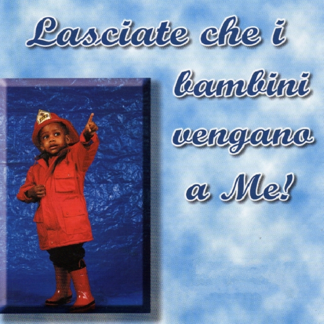 Lasciate che i bambini vengano a me!