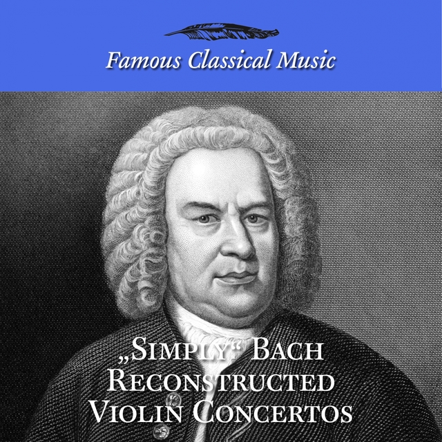 Couverture de Simply Bach Reconstructed Violin Concertos