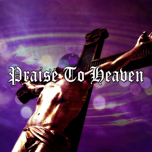 Couverture de Praise To Heaven