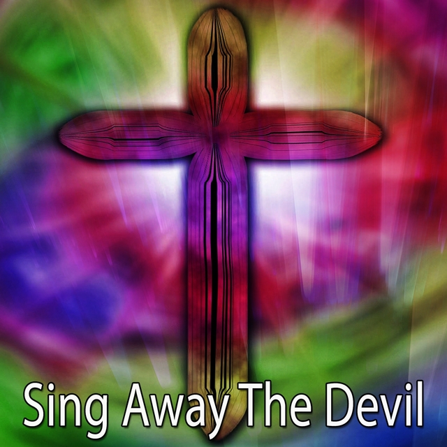 Sing Away The Devil