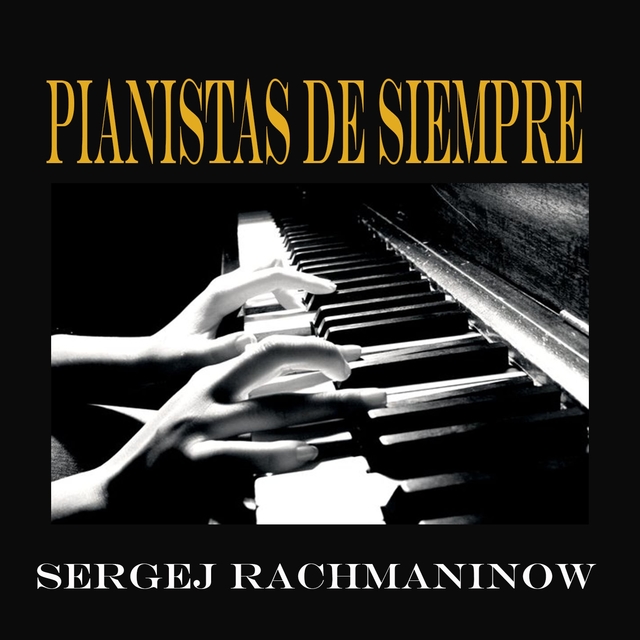 Pianistas de Siempre, Sergej Rachmaninow