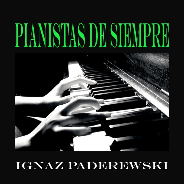 Pianistas de Siempre, Ignaz Paderewski