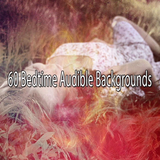 Couverture de 60 Bedtime Audible Backgrounds