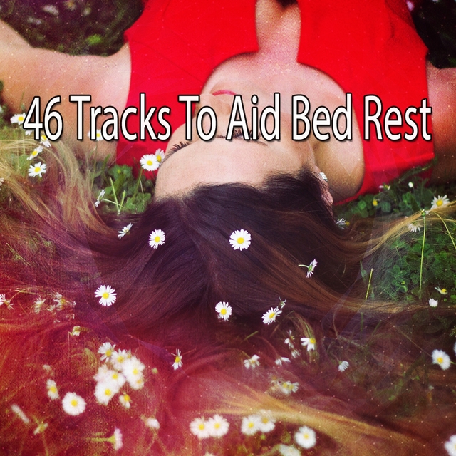 Couverture de 46 Tracks To Aid Bed Rest