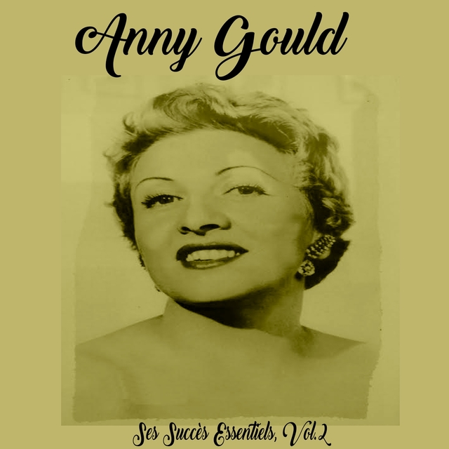 Anny Gould - Ses Succès Essentiels, Vol. 2