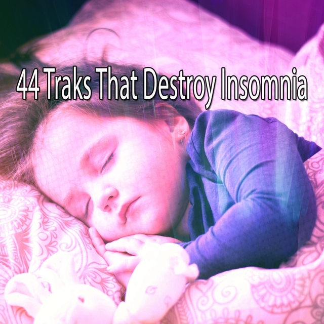 44 Traks That Destroy Insomnia