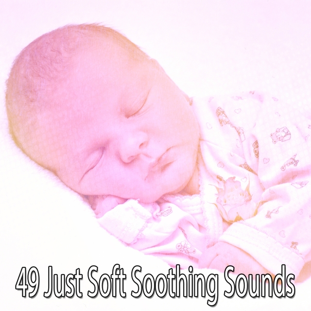 Couverture de 49 Just Soft Soothing Sounds