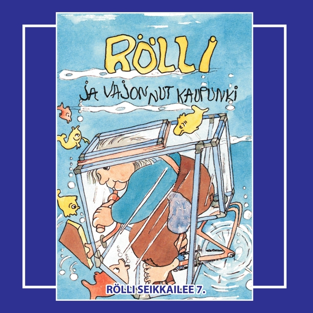 Couverture de Rölli Seikkailee 7. - Vajonnut Kaupunki