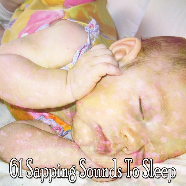 Couverture de 61 Sapping Sounds To Sleep