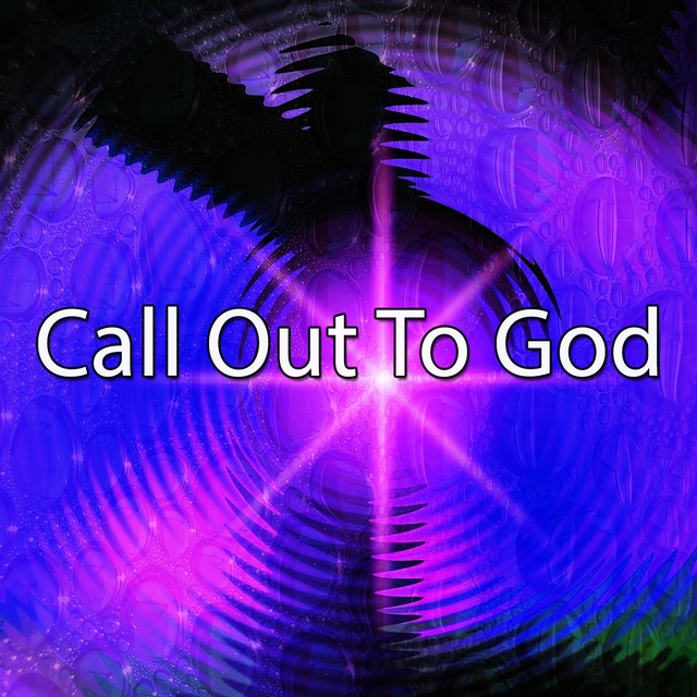 Call Out To God