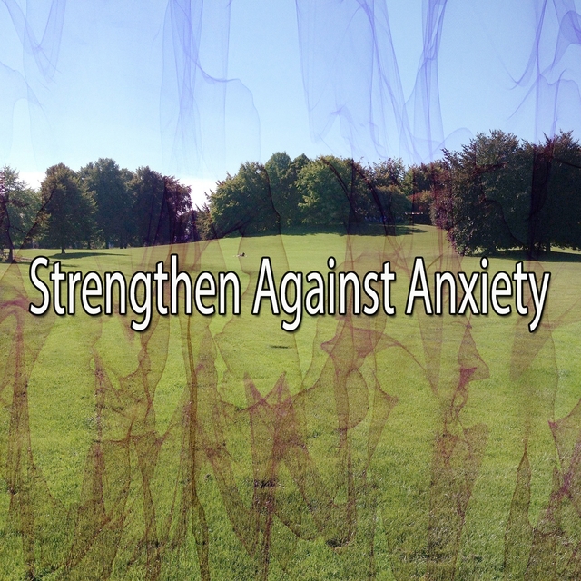 Strengthen Against Anxiety