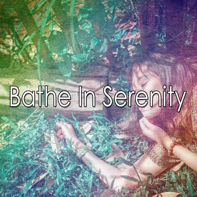 Couverture de Bathe In Serenity