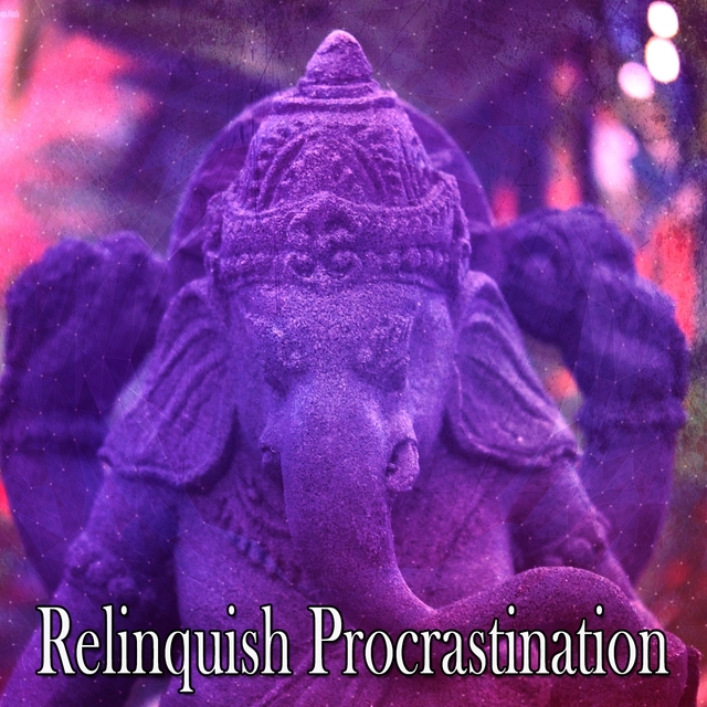 Relinquish Procrastination