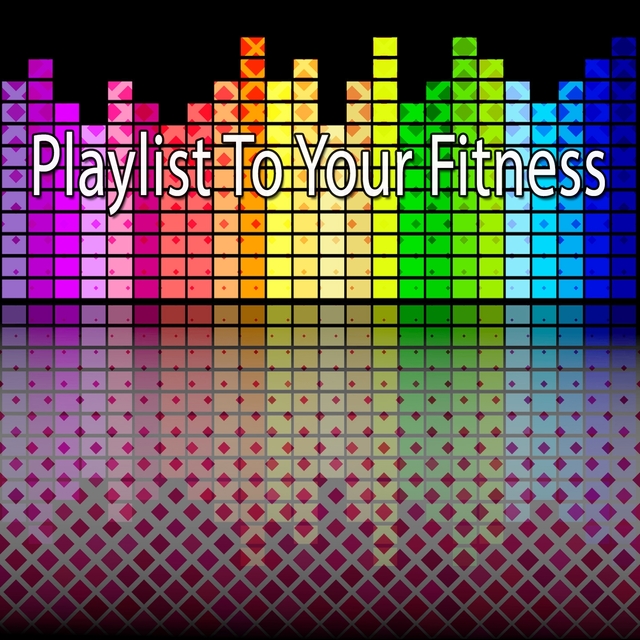 Couverture de Playlist To Your Fitness