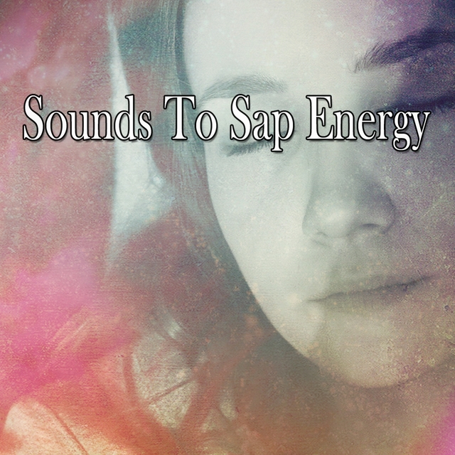 Sounds To Sap Energy