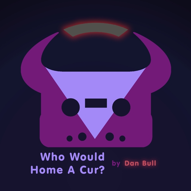 Who Would Home a Cur?