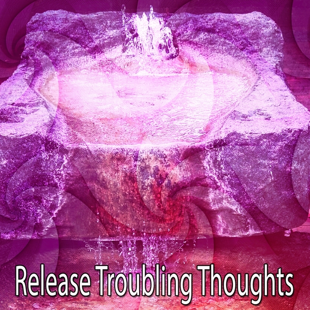 Release Troubling Thoughts