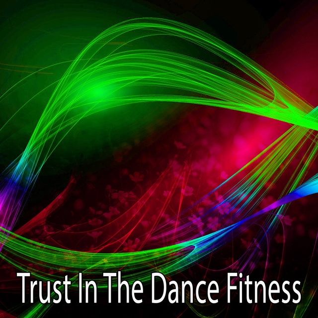 Couverture de Trust In The Dance Fitness