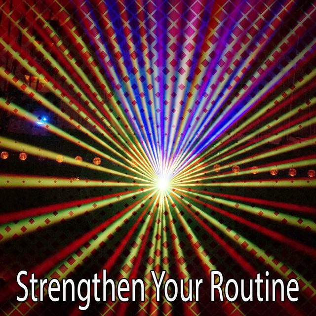 Strengthen Your Routine