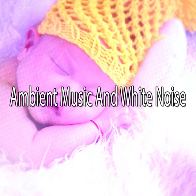 Couverture de Ambient Music And White Noise