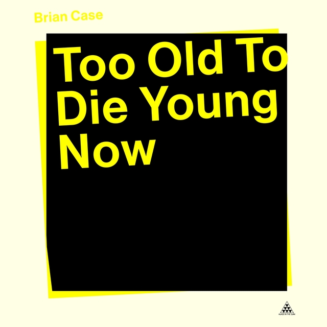 Couverture de Too Old to Die Young Now