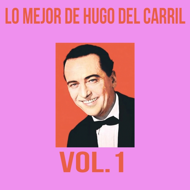 Couverture de Lo Mejor de Hugo del Carril, Vol. 1