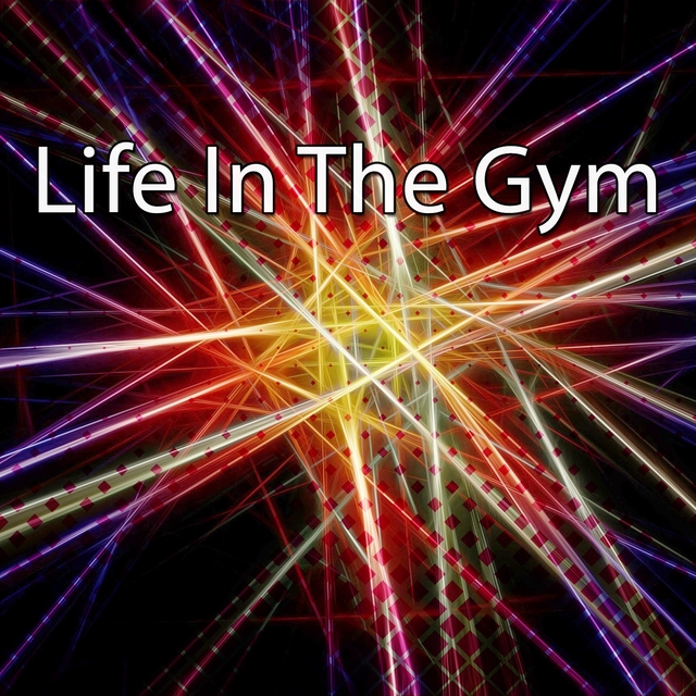 Life In The Gym
