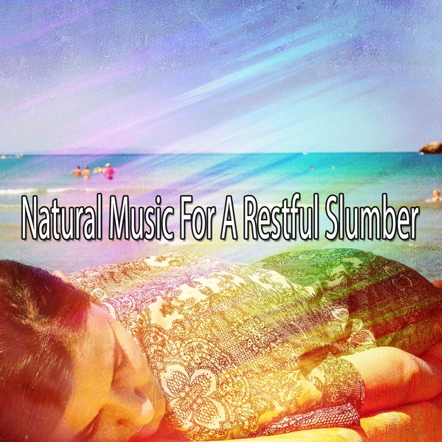 Couverture de Natural Music For A Restful Slumber