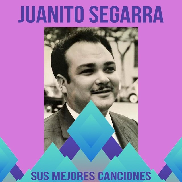 Couverture de Juanito Segarra / Sus Mejores Canciones