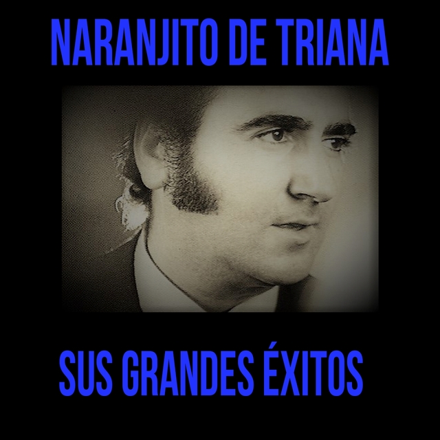 Naranjito de Triana / Sus Grandes Éxitos