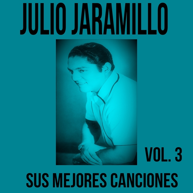 Couverture de Julio Jaramillo / Sus Mejores Canciones, Vol. 3