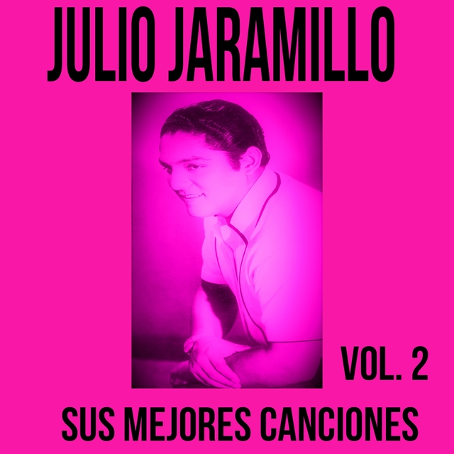 Julio Jaramillo / Sus Mejores Canciones, Vol. 2