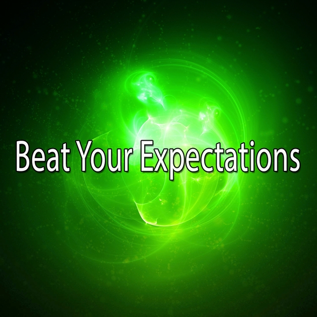 Beat Your Expectations