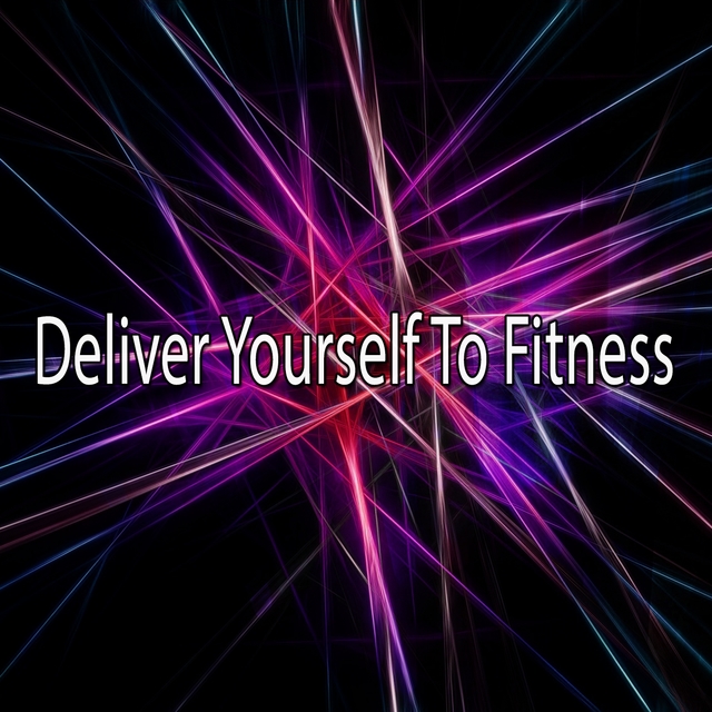 Couverture de Deliver Yourself To Fitness