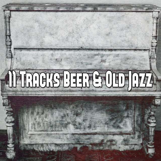 Couverture de 11 Tracks Beer & Old Jazz