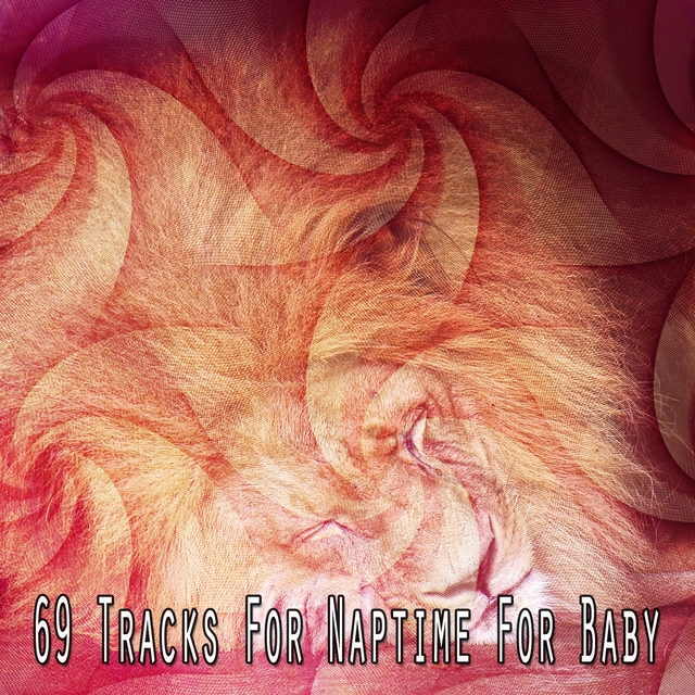 69 Tracks For Naptime For Baby