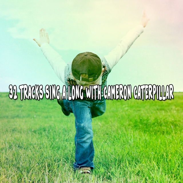 Couverture de 32 Tracks Sing A long With Cameron Caterpillar