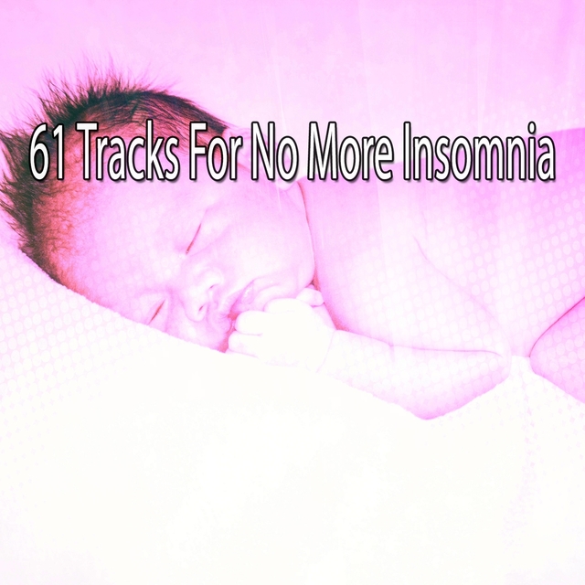 Couverture de 61 Tracks For No More Insomnia