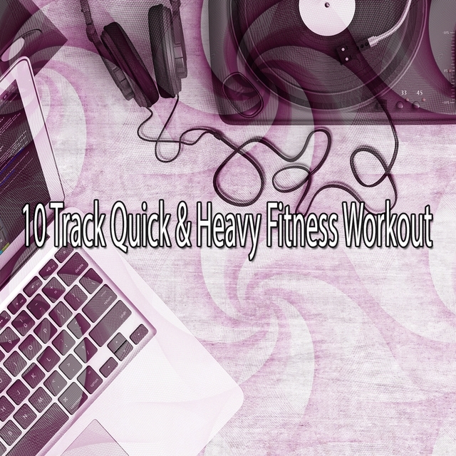 10 Track Quick & Heavy Fitness Workout