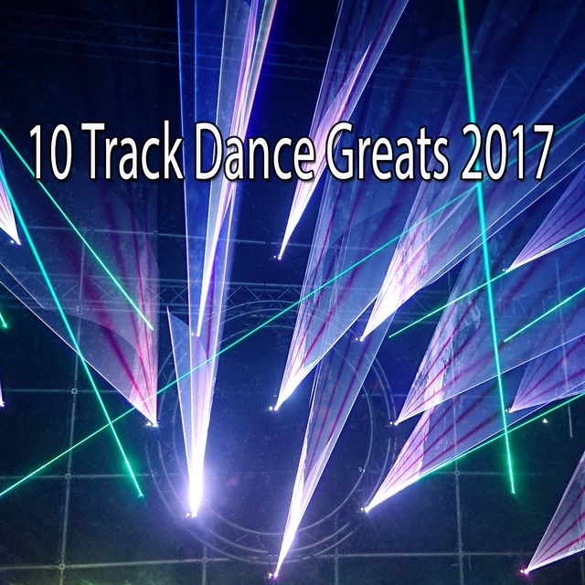 10 Track Dance Greats 2017