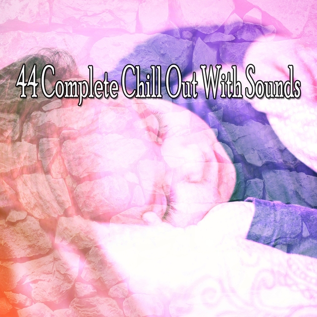 Couverture de 44 Complete Chill Out With Sounds