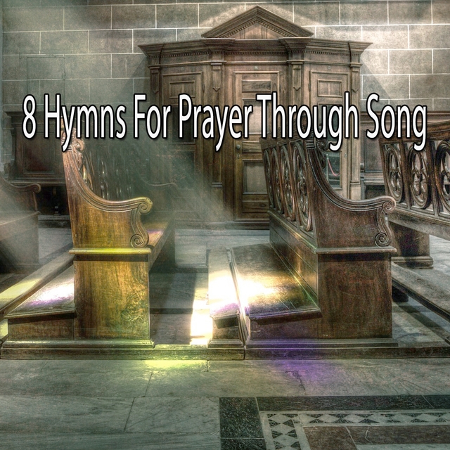 8 Hymns For Prayer Through Song