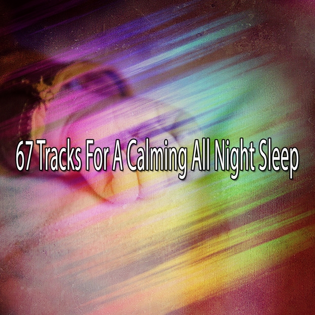 67 Tracks For A Calming All Night Sleep