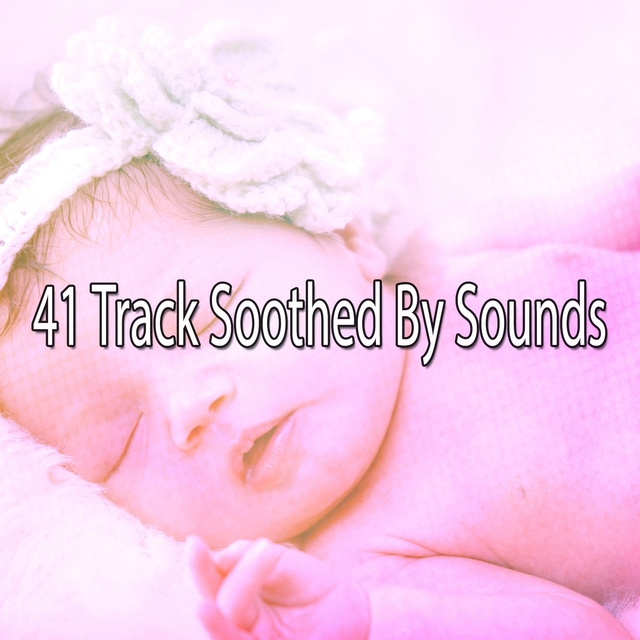 41 Track Soothed By Sounds