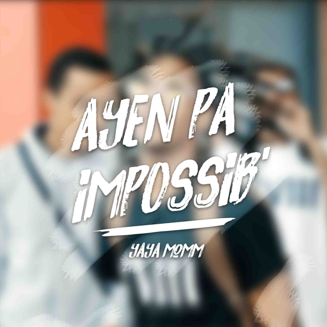 Ayen pa impossib'