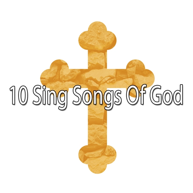 10 Sing Songs Of God